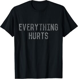 Workout Everything Hurts T-Shirt
