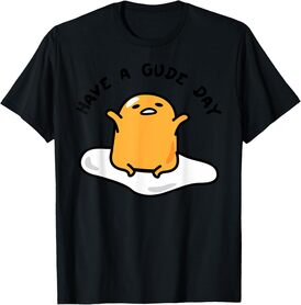 Gudetama Have a Gude day Good Day T-Shirt