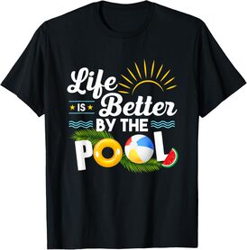 Life is Better at the Pool Summer Vacation Summer Party T-Shirt for Men Women Girls Kids