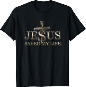Jesus Christ Saved My Life Gift For Women Men T-Shirt