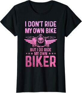 Biker Wife Girl I Ride My Own Biker Funny Motorcycle T-Shirt