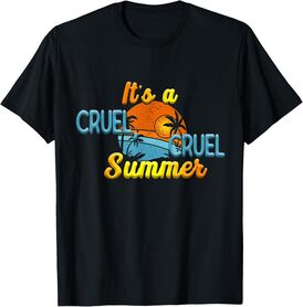 It's A Cruel Cruel Summer T-Shirt