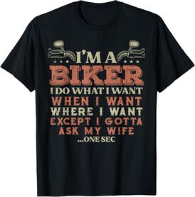 Im A Biker I Do What I Want Funny Motorcycle Motorbike Men T-Shirt
