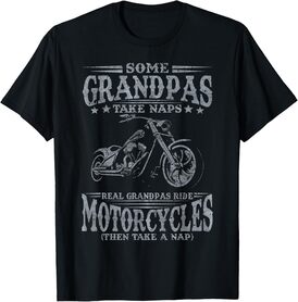 Some Grandpas Take Naps Real Grandpas Ride Motorcycles T-Shirt